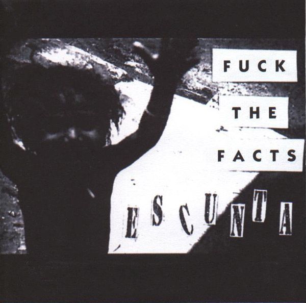 escunta fuck the facts  