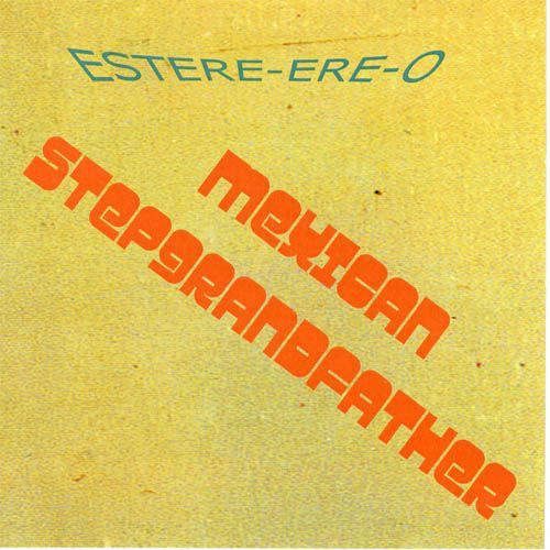 estere ere o mexican stepgrandfat  