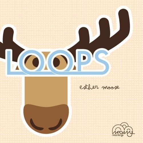 esther moose loops  