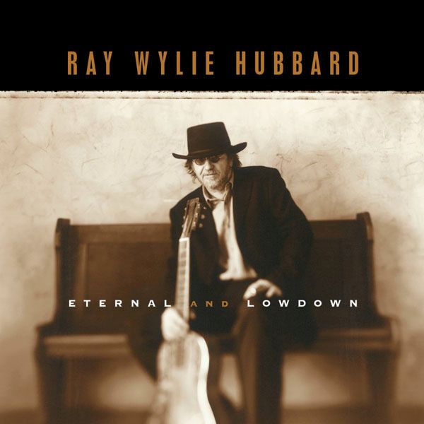 eternal and lowdown ray wylie hubbard 