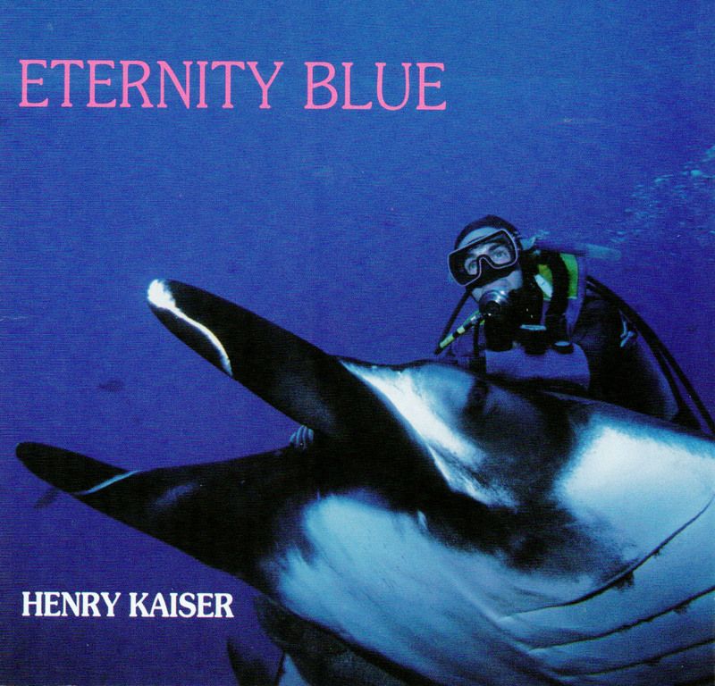 eternity blue henry kaiser 