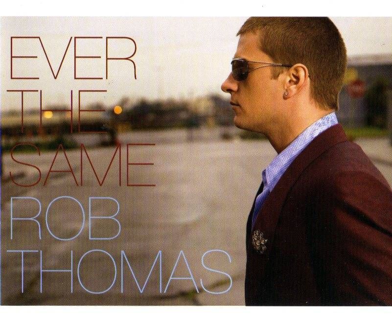 ever the same rob thomas.