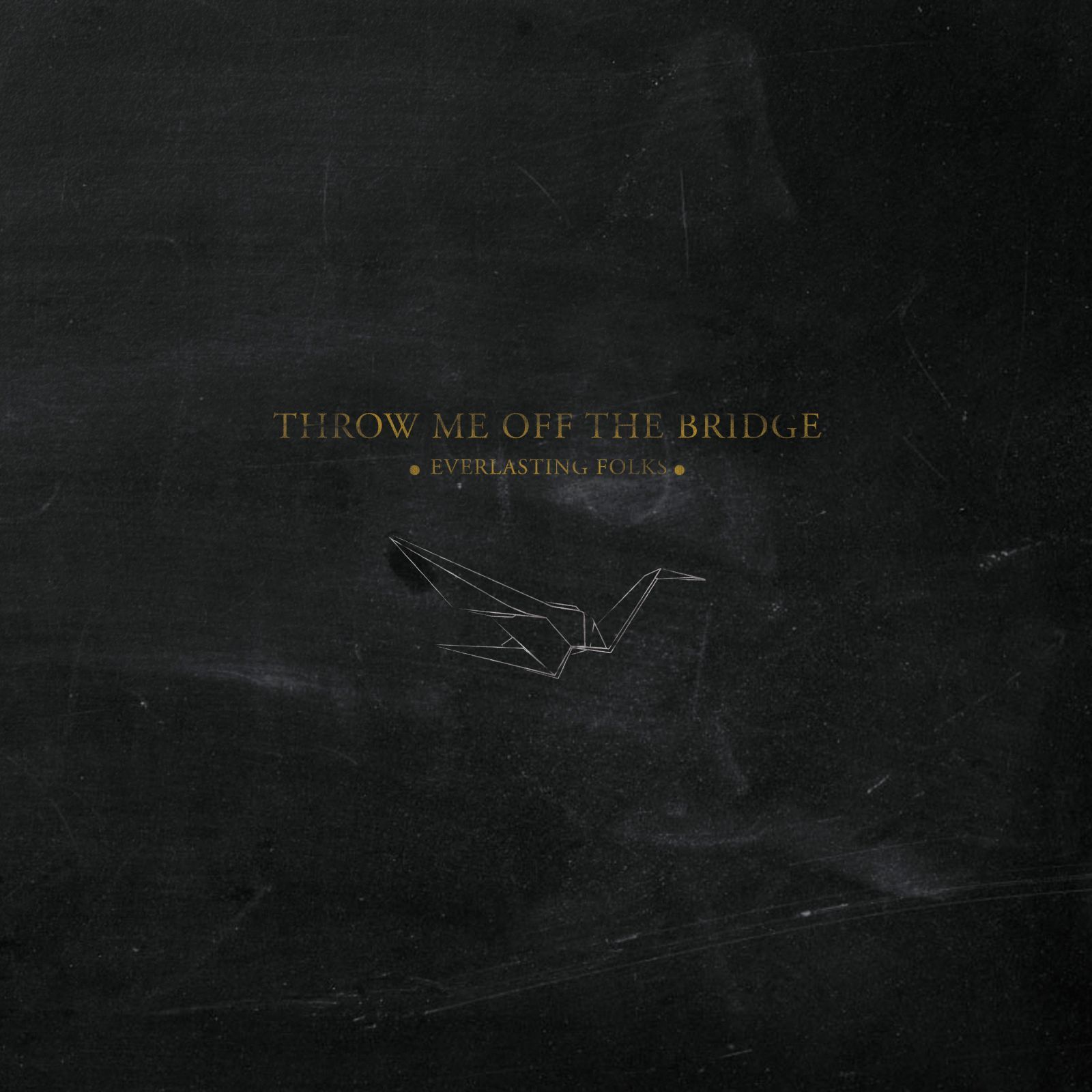 everlasting folks throw me off the bridg 