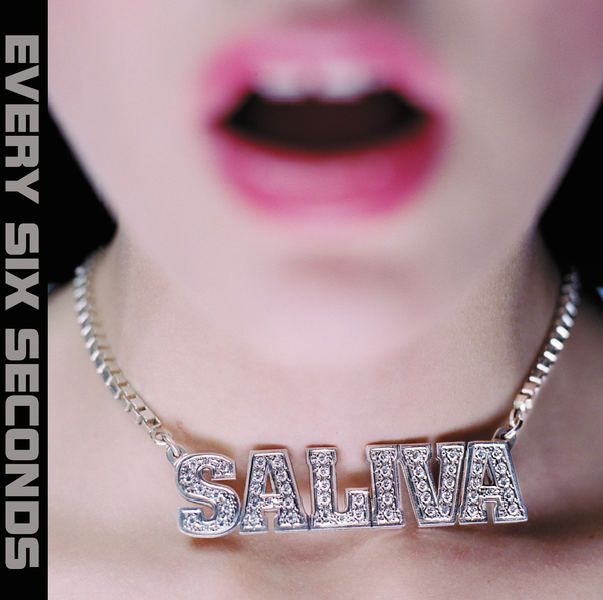 every six seconds saliva 