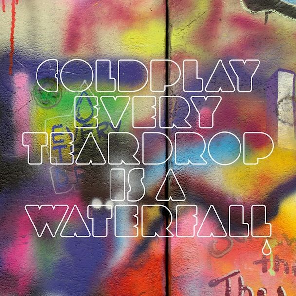 every teardrop is a coldplay  
