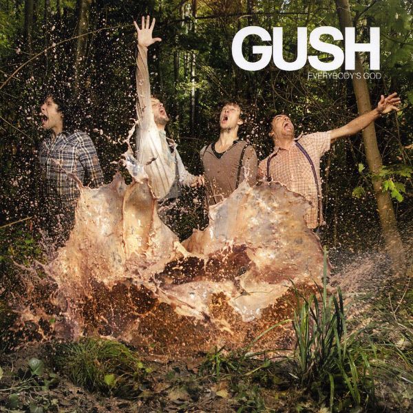 everybodys god gush  