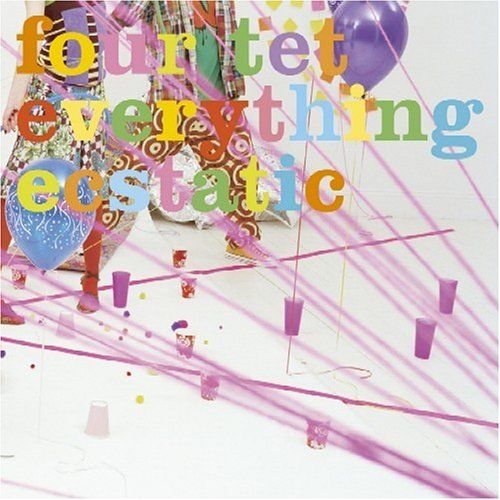 everything ecstatic four tet 