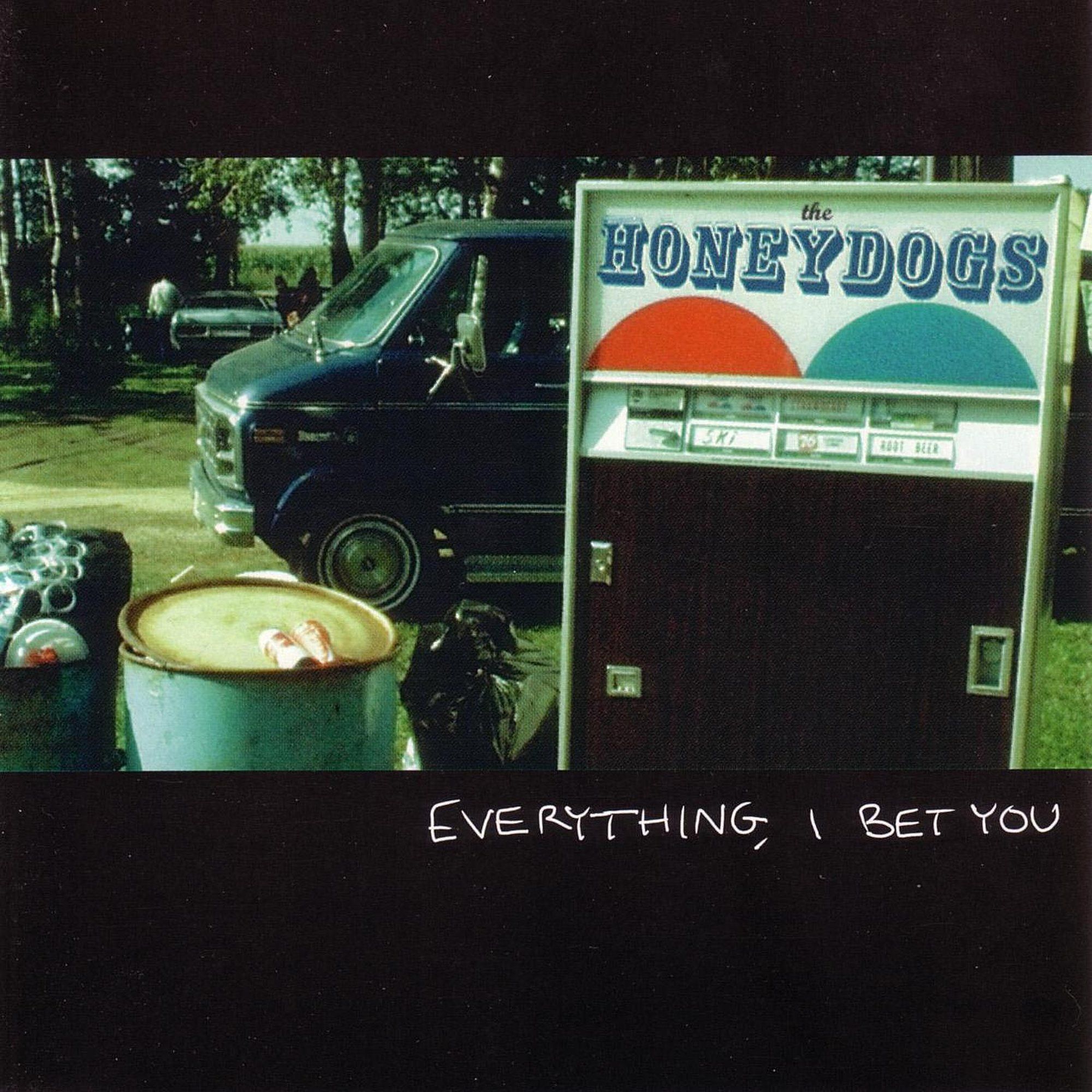 everything i bet yo the honeydogs 