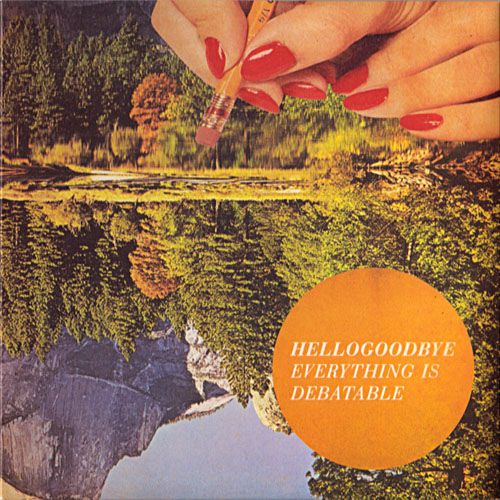 everything is debata hellogoodbye 