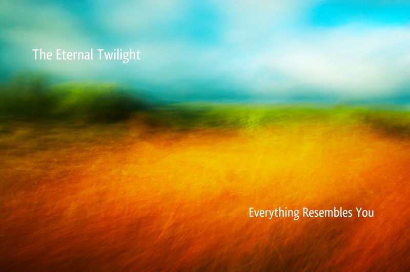 everything resembles the eternal twilight 