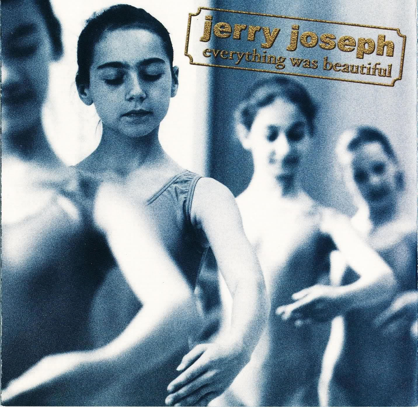 everything was beaut jerry joseph  