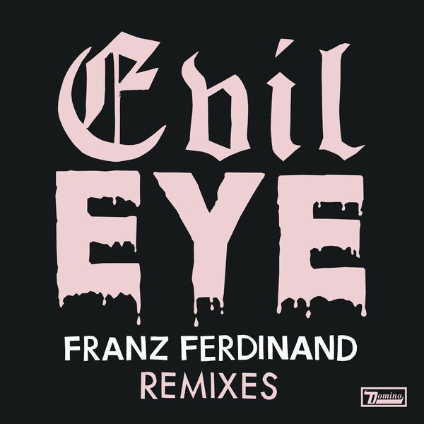 evil eye remixes franz ferdinand 