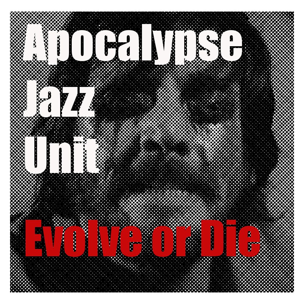evolve or die apocalypse jazz unit 