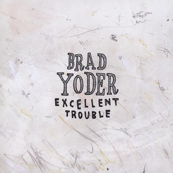 excellent trouble brad yoder  