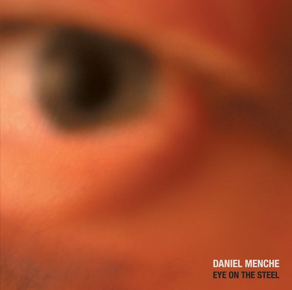 eye on the steel daniel menche 
