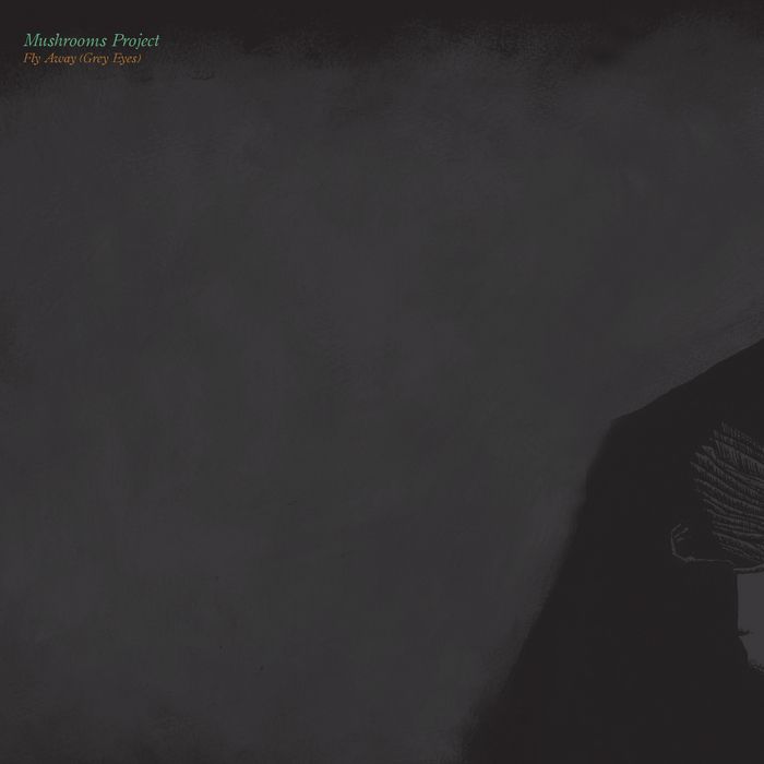 fly away grey eyes mushrooms project 