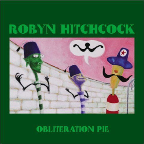 obliteration pie robyn hitchcock  