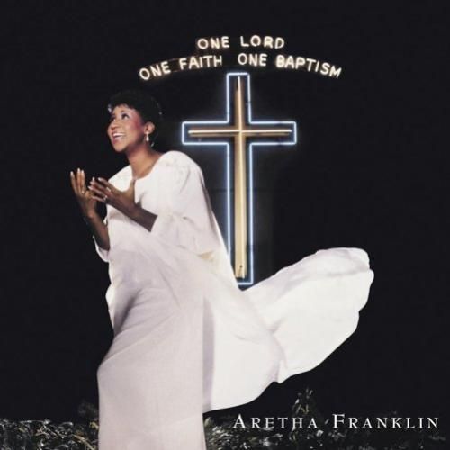 one lord one faith aretha franklin 