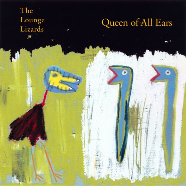 queen of all ears the lounge lizards 