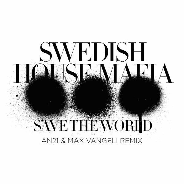 save the world an21 swedish house mafia 