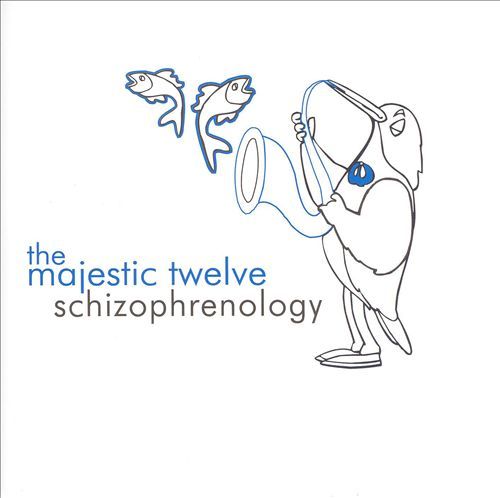 schizophrenology the majestic twelve 