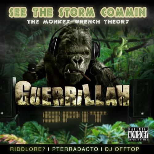 see the storm commin guerrillah spit  