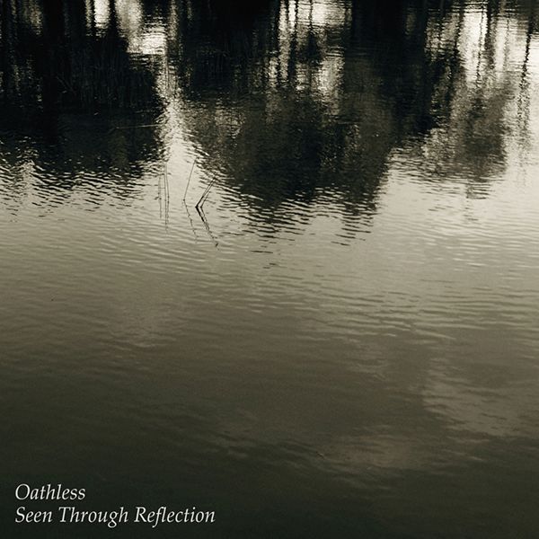 seen through reflection oathless 