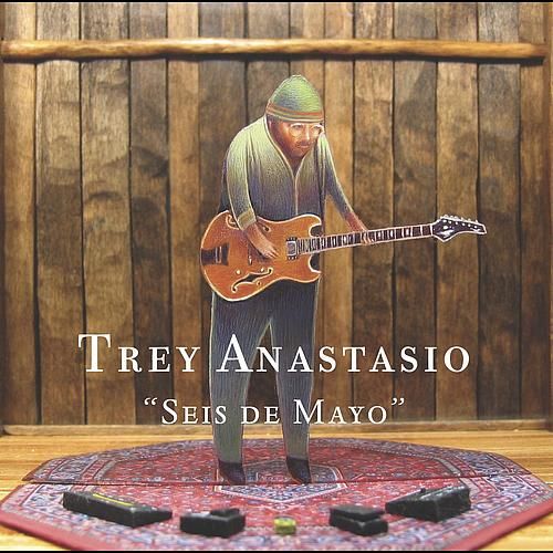 seis de mayo trey anastasio 