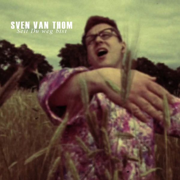 seit du weg bist sven van thom 