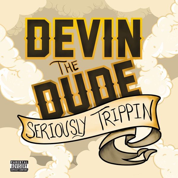 seriously trippin devin the dude aac  