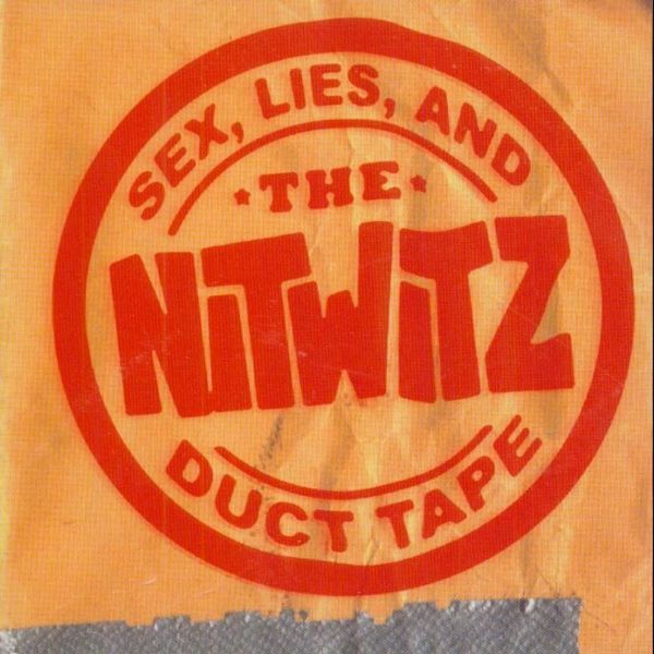 sex lies and duct tape the nitwitz 