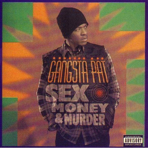 sex money mur gangsta pat  