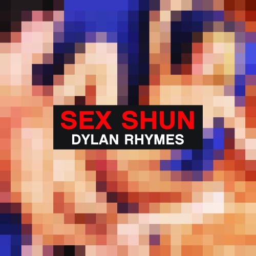 sex shun dylan rhymes  