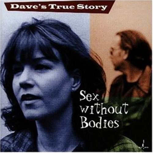 sex without bodies daves true story 