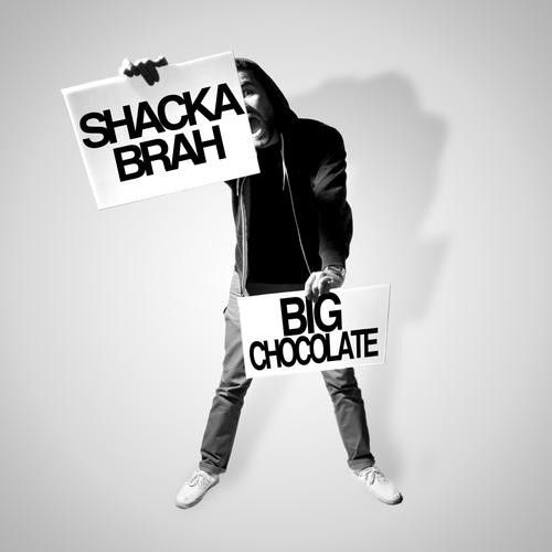 shacka brah big chocolate  