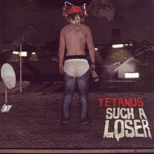 such a loser tetanus 