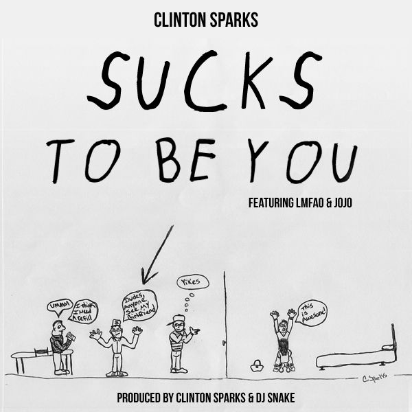 sucks to be you clinton sparks  