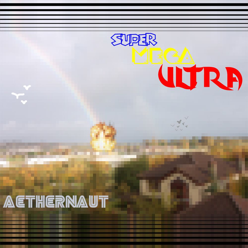 super mega ultra aethernaut  