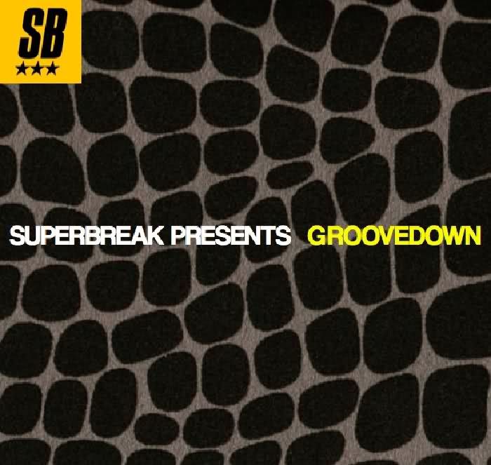 superbreak presents groovedown  