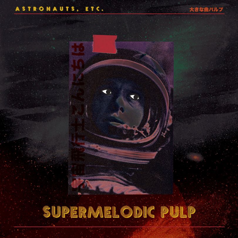 supermelodic pulp astronauts etc 
