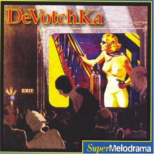 supermelodrama devotchkas  