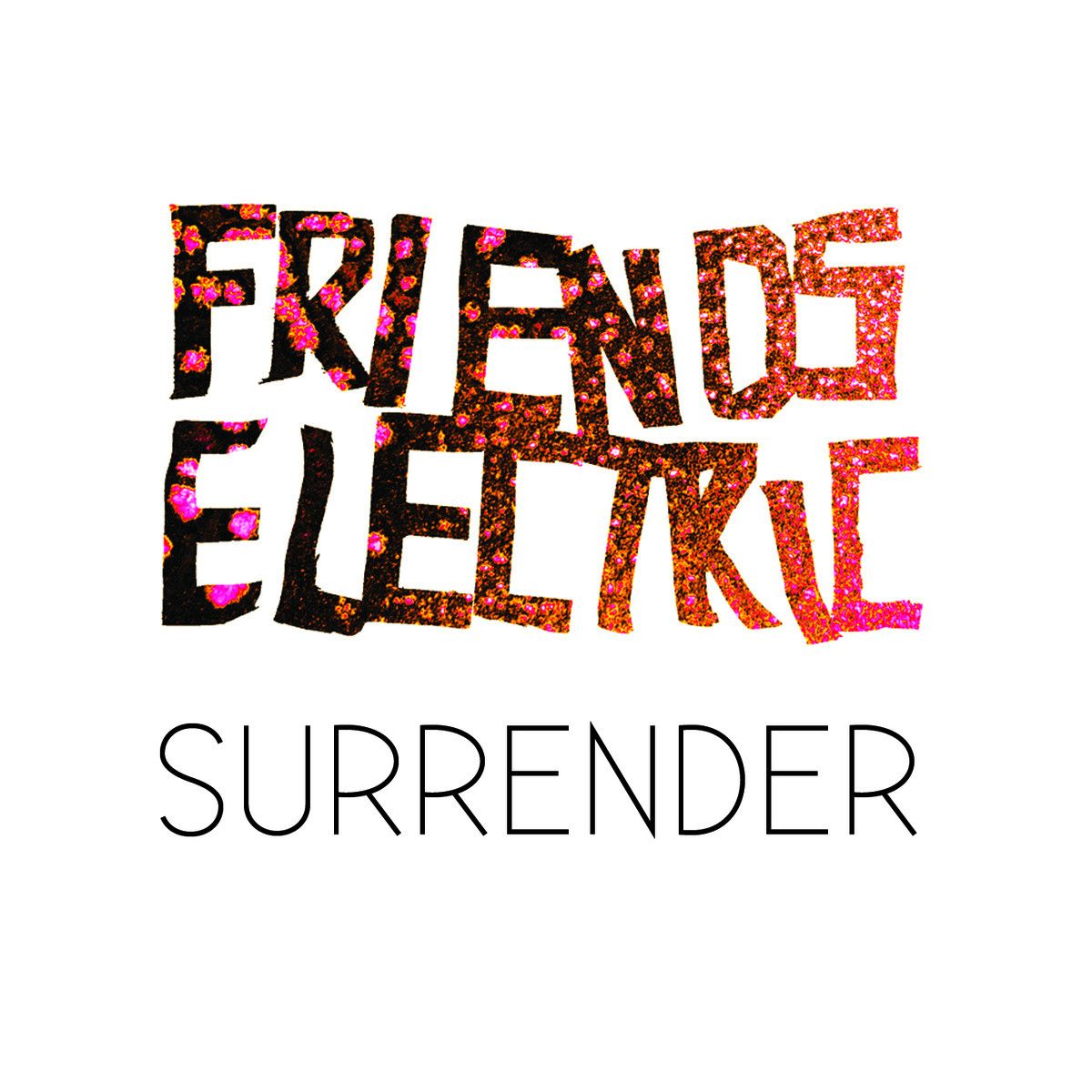 surrender friends electric 