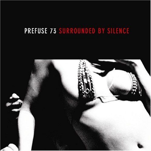 surrounded by silenc prefuse 73 