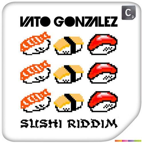 sushi riddim vato gonzalez  