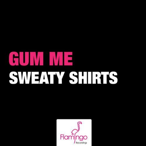sweaty shirts gum me  