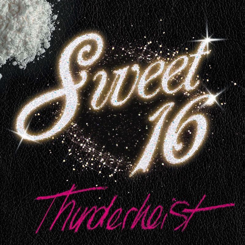sweet 16 thunderheist  