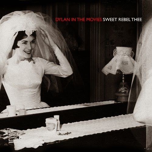sweet rebel thee dylan in the movies 