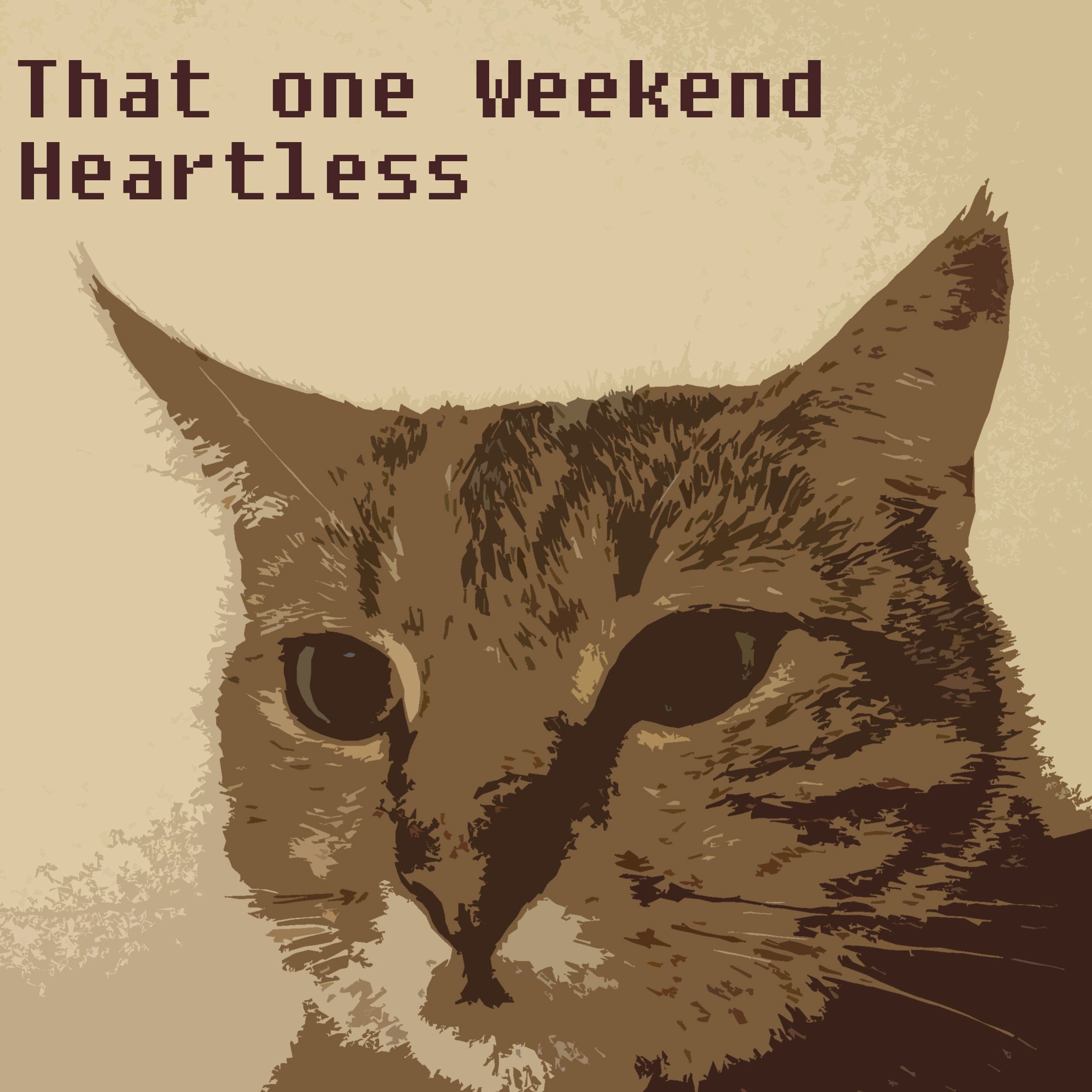 that one weekend heartless 