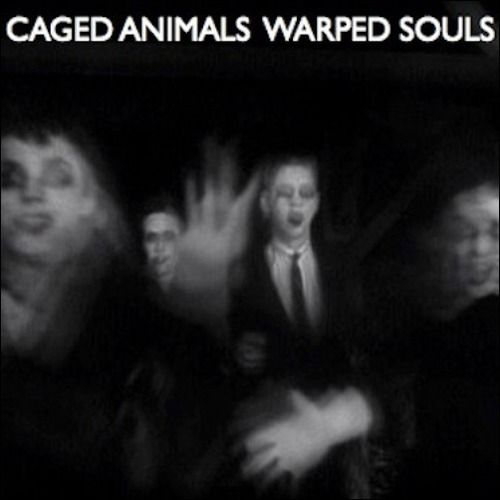 warped souls caged animals  