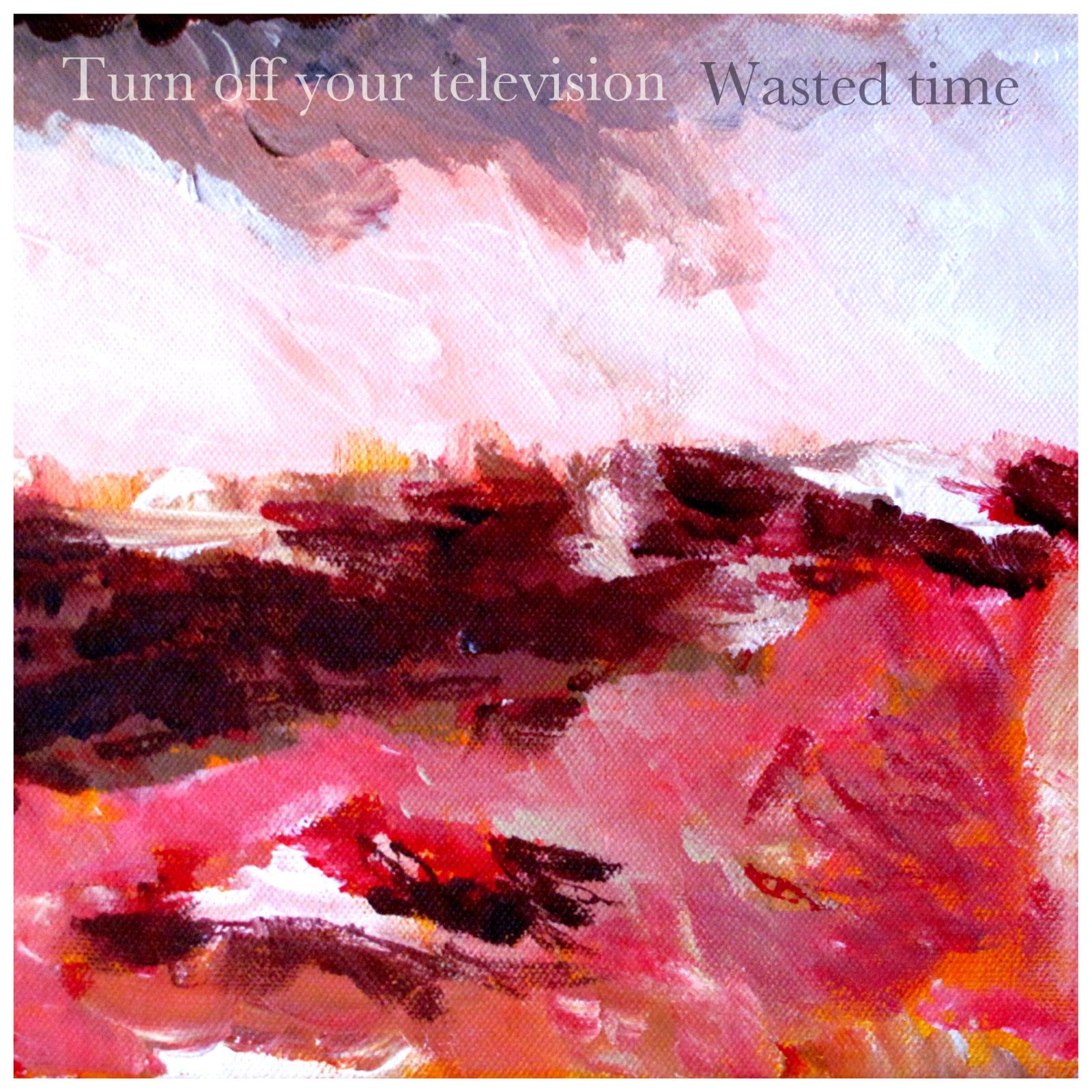 wasted time turn off your televi 